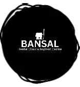 BANSAL DENTAL CLINIC